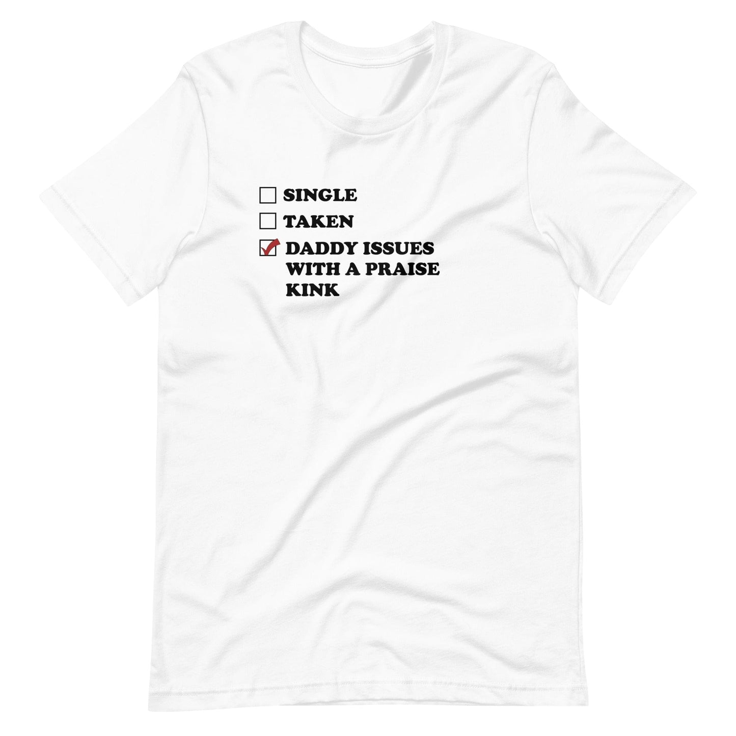 Daddy Issues With A Praise Kink T-Shirt (Unisex)