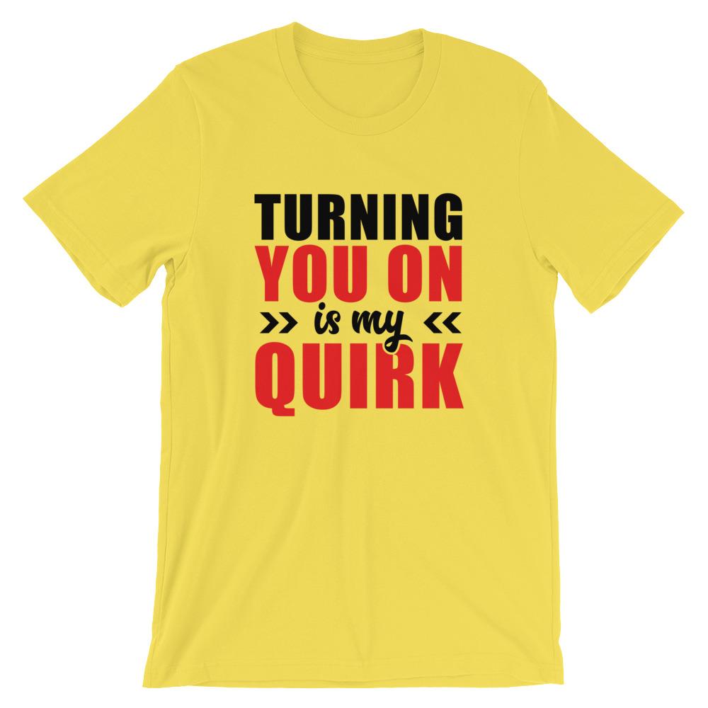 Turning You On Is My Quirk (Black Lettering) (Unisex)