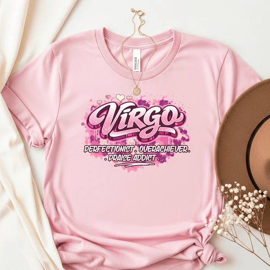 Virgo - Perfectionist, Overachiever, Praise Addict T-Shirt (Unisex)