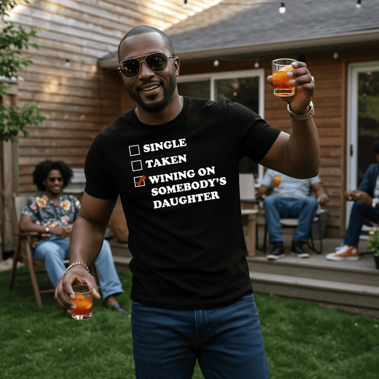 Wining On Somebody's Daughter T-Shirt (Unisex)