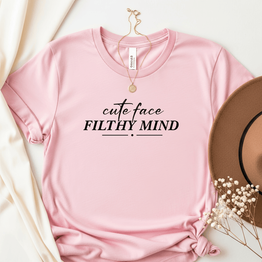 Cute Face, Filthy Mind T-Shirt (Unisex)