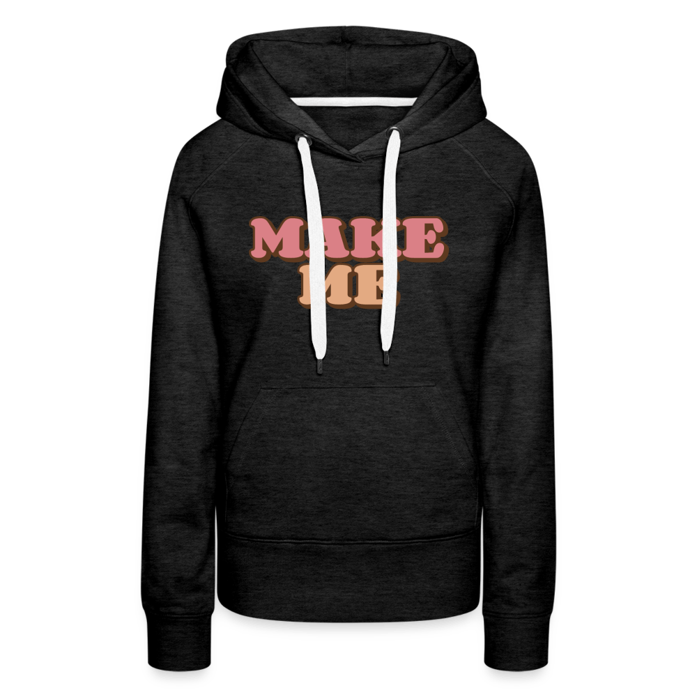 Make Me (Women's Hoodie) - charcoal grey