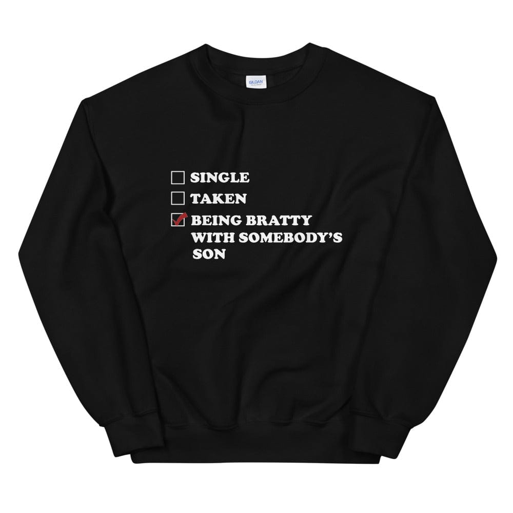 Being Bratty with Somebody's Son Sweatshirt (Unisex)