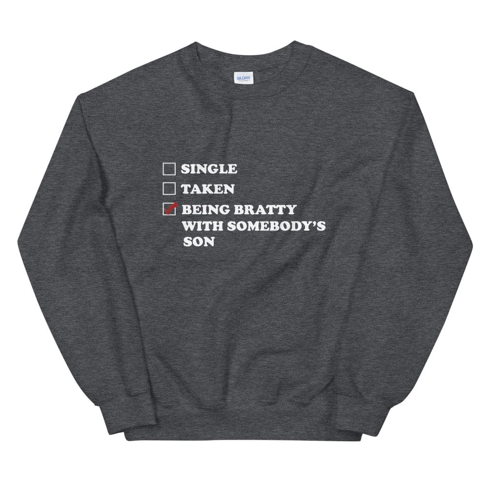Being Bratty with Somebody's Son Sweatshirt (Unisex)