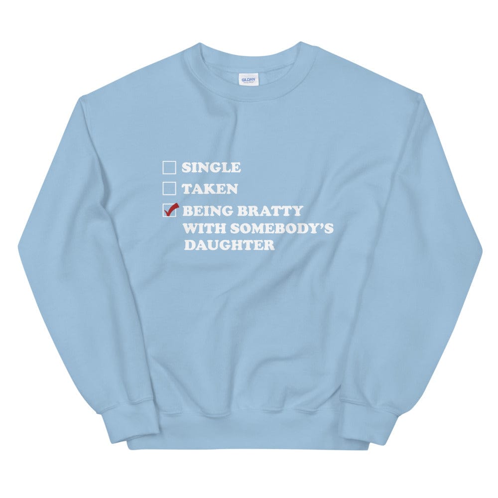 Being Bratty with Somebody's Daughter Sweatshirt (Unisex)