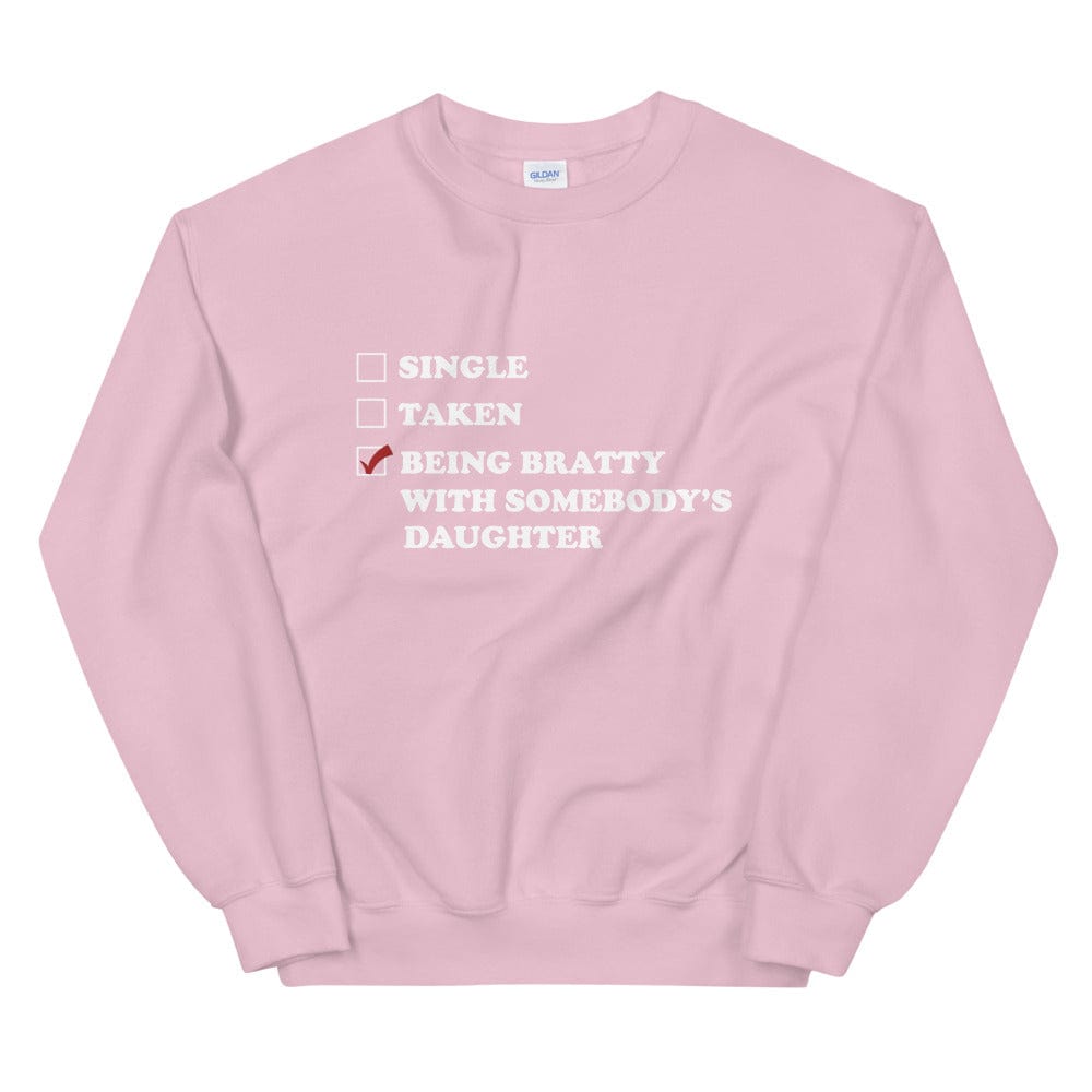 Being Bratty with Somebody's Daughter Sweatshirt (Unisex)