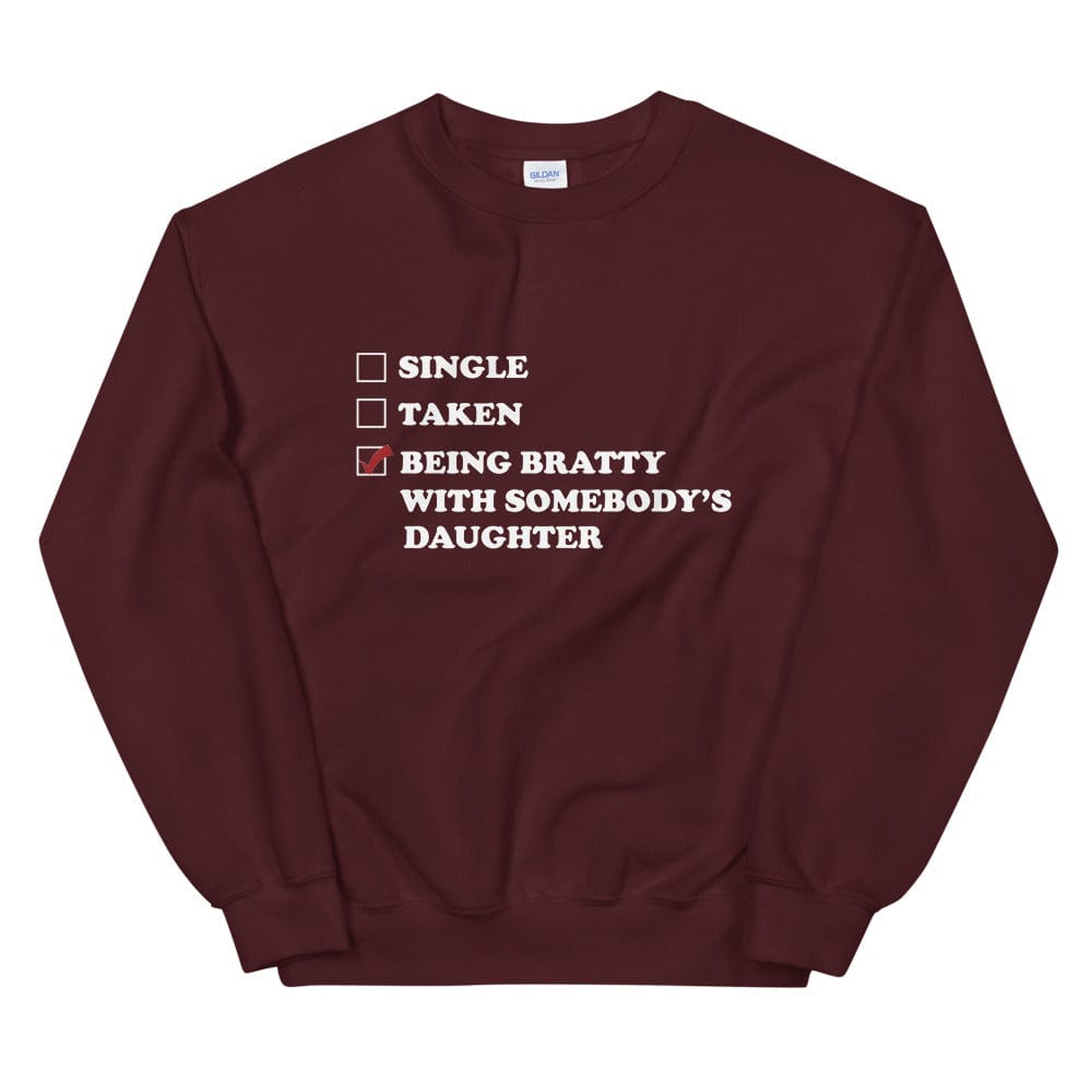 Being Bratty with Somebody's Daughter Sweatshirt (Unisex)