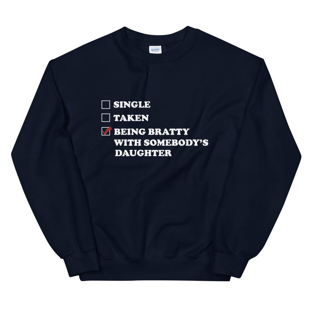 Being Bratty with Somebody's Daughter Sweatshirt (Unisex)