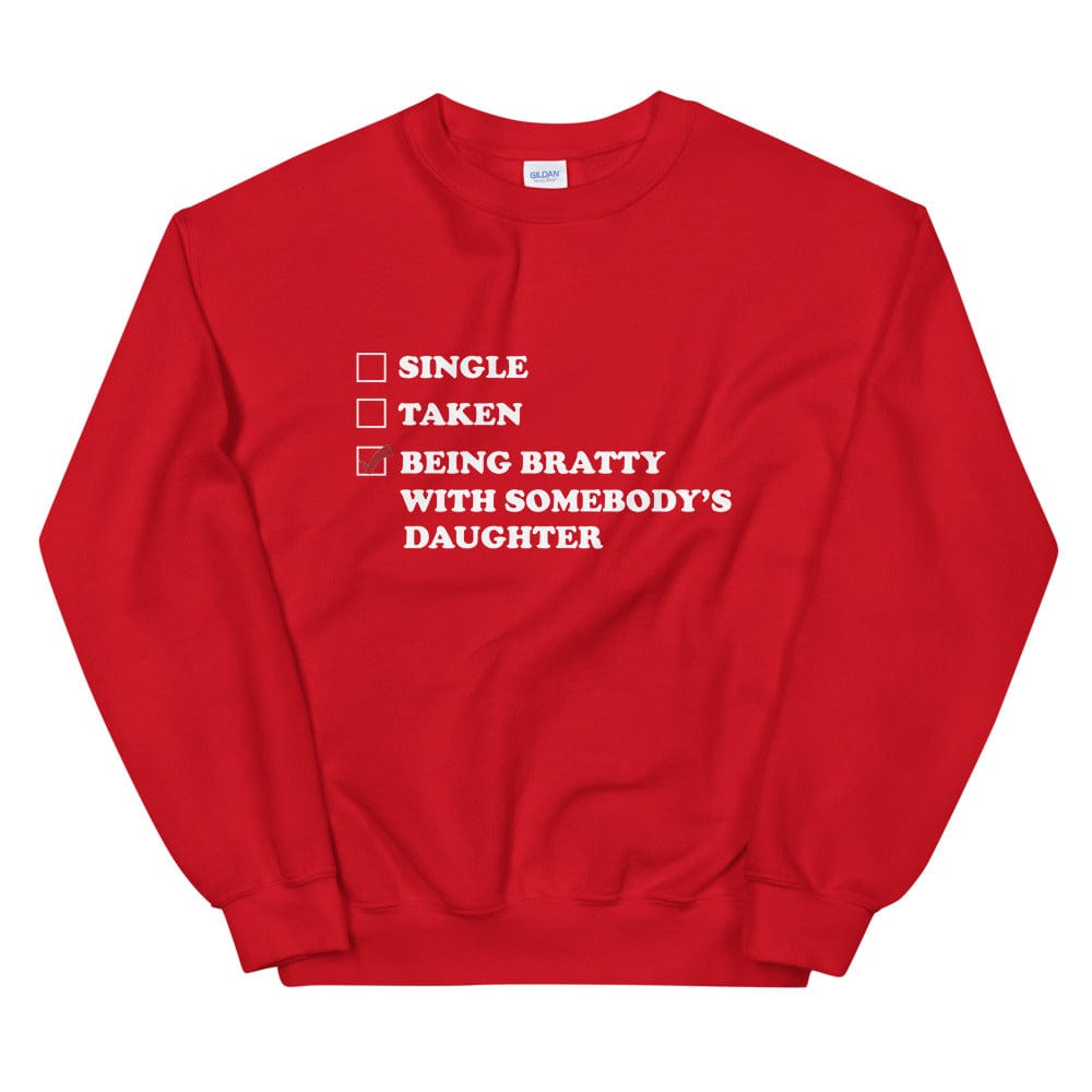 Being Bratty with Somebody's Daughter Sweatshirt (Unisex)