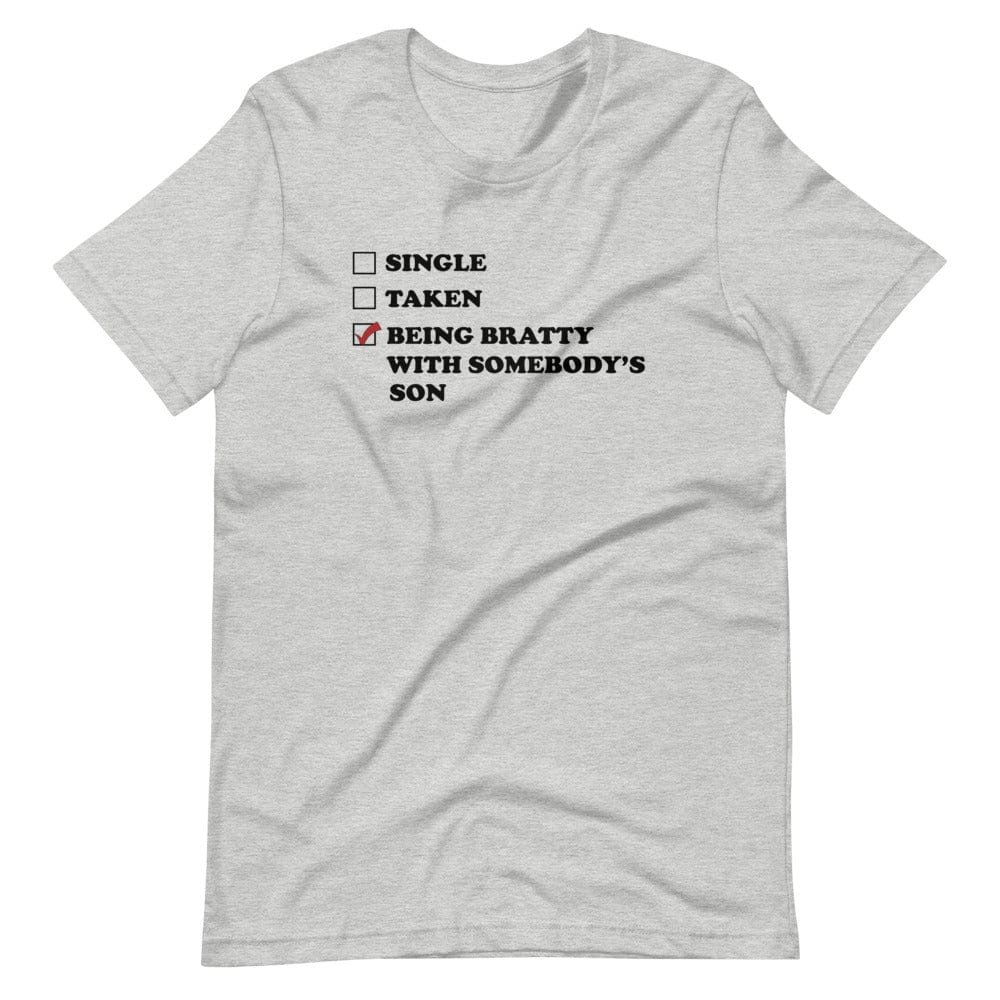 Being Bratty with Somebody's Son T-Shirt (Unisex)