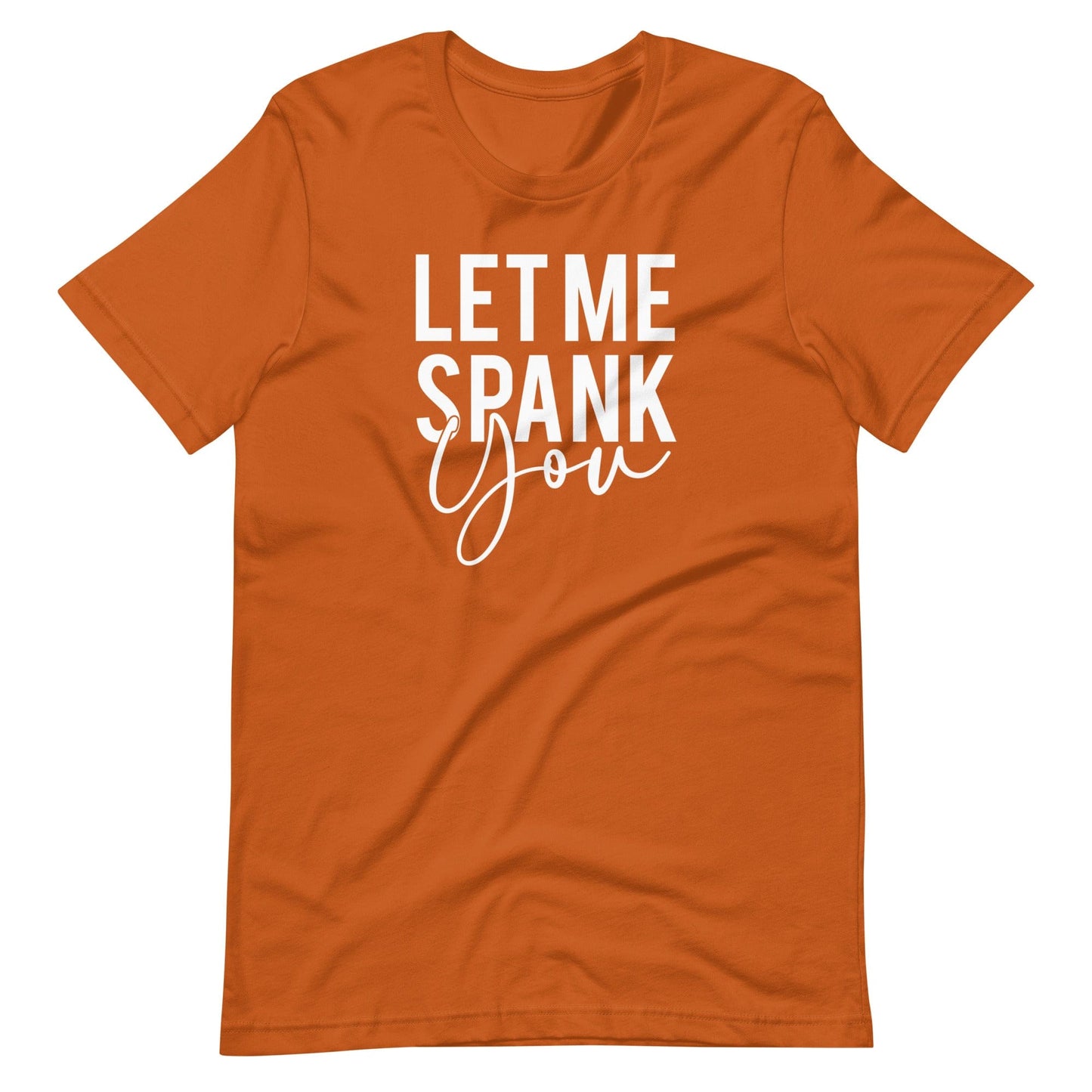 Let Me Spank You  T-Shirt (Unisex)