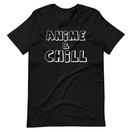 Anime & Chill T-Shirt (Unisex) (White Lettering)