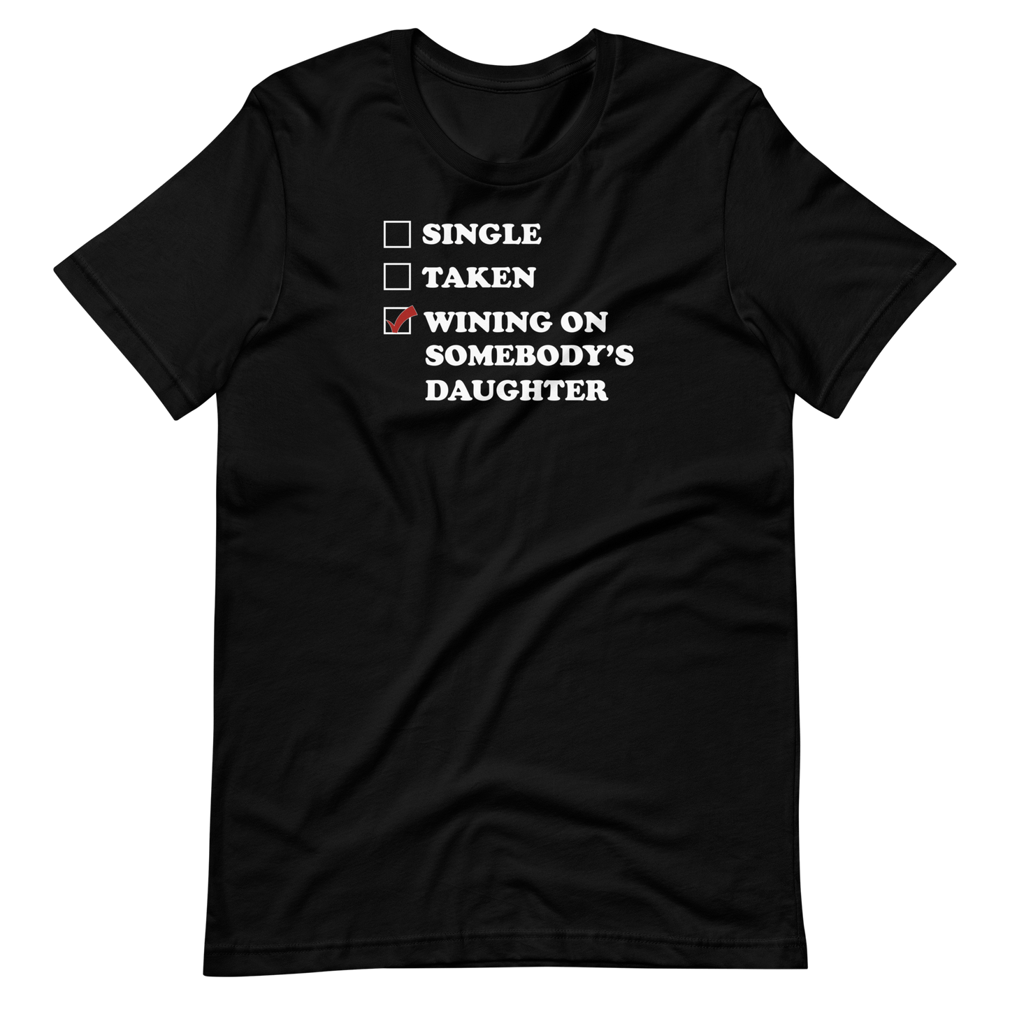 Wining On Somebody's Daughter T-Shirt (Unisex)