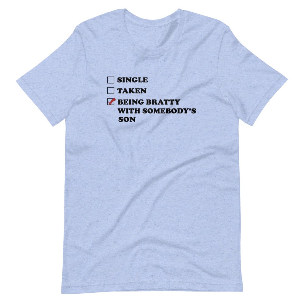 Being Bratty with Somebody's Son T-Shirt (Unisex)