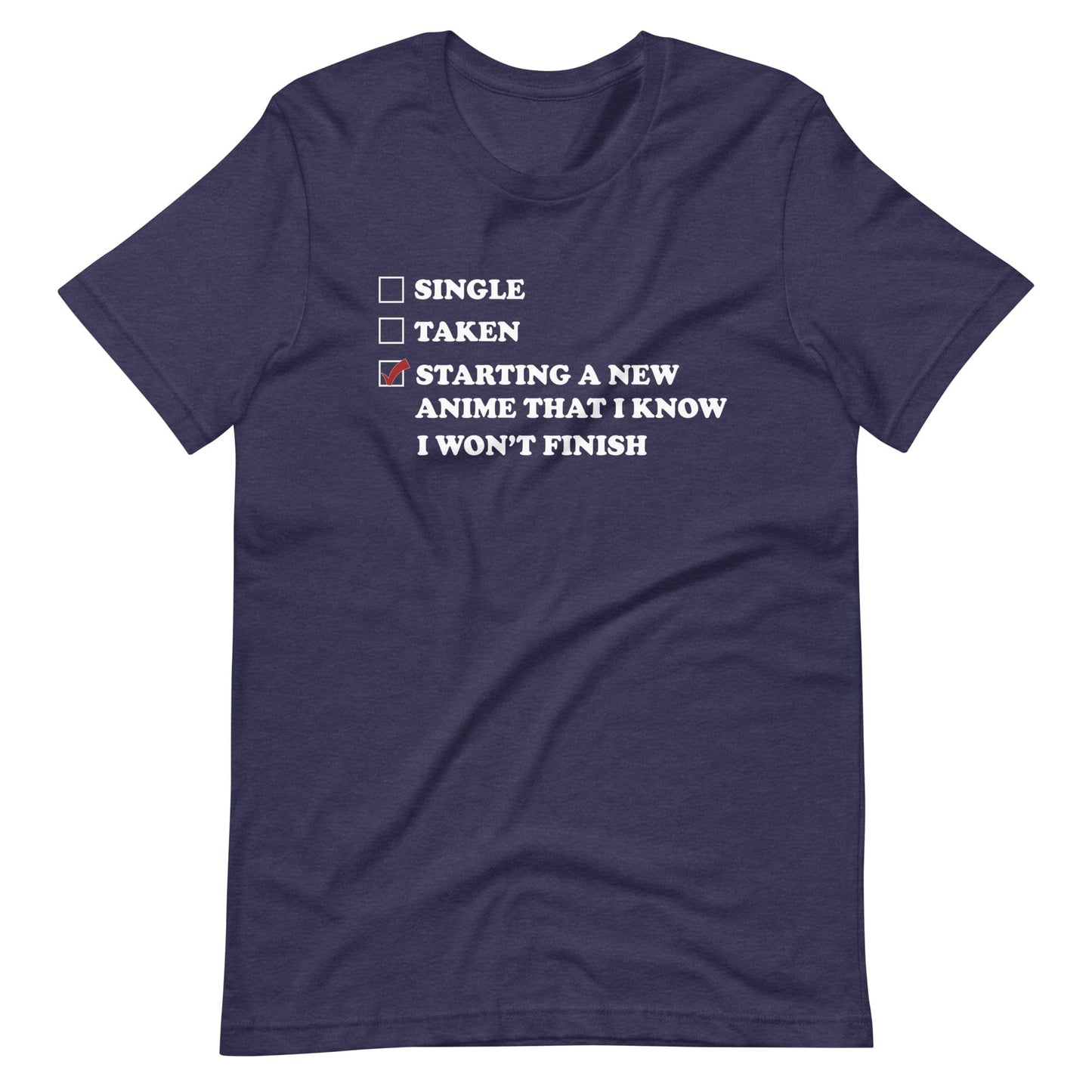 Starting A New Anime That I Know I Won't Finish T-Shirt (Unisex)