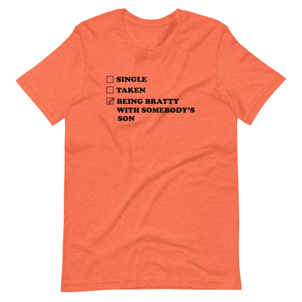 Being Bratty with Somebody's Son T-Shirt (Unisex)