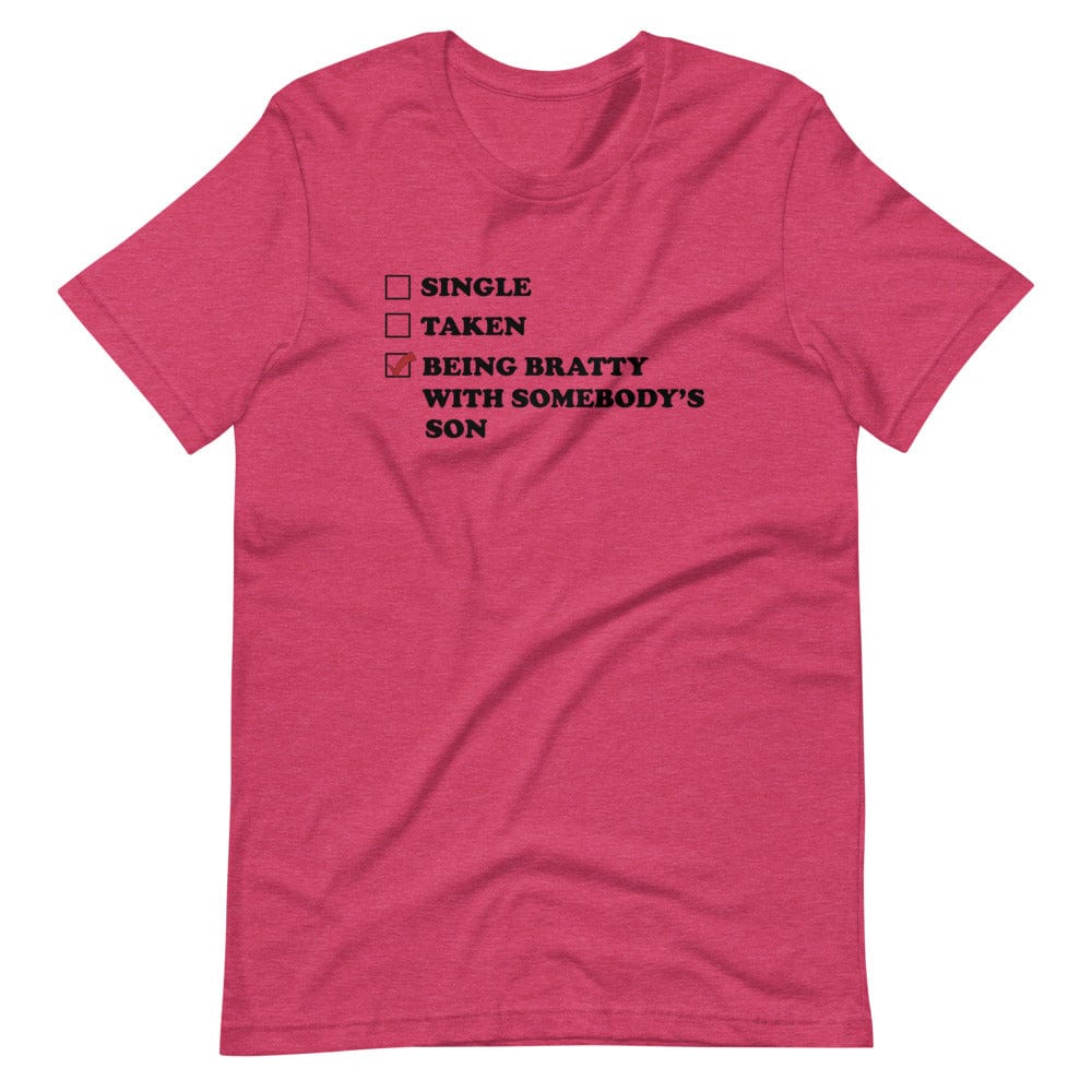 Being Bratty with Somebody's Son T-Shirt (Unisex)