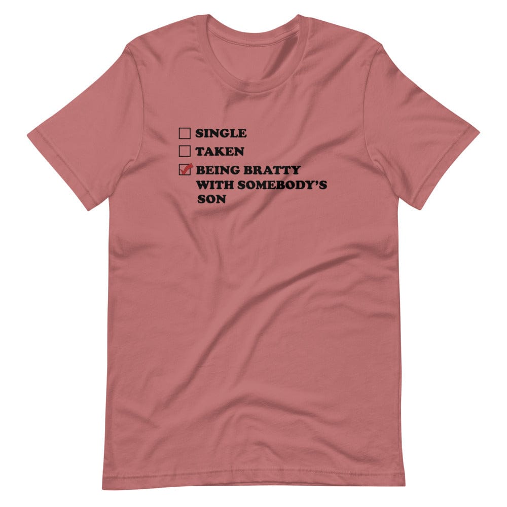 Being Bratty with Somebody's Son T-Shirt (Unisex)