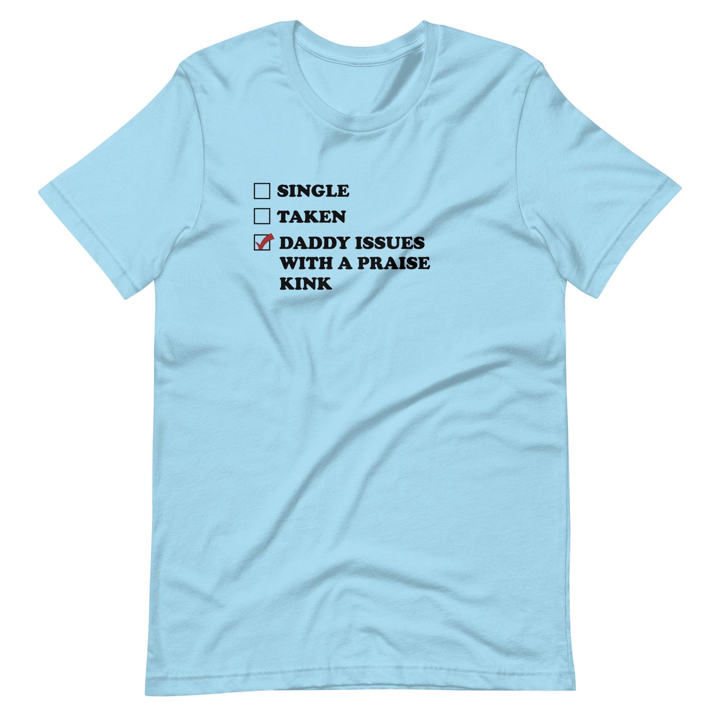Daddy Issues With A Praise Kink T-Shirt (Unisex)