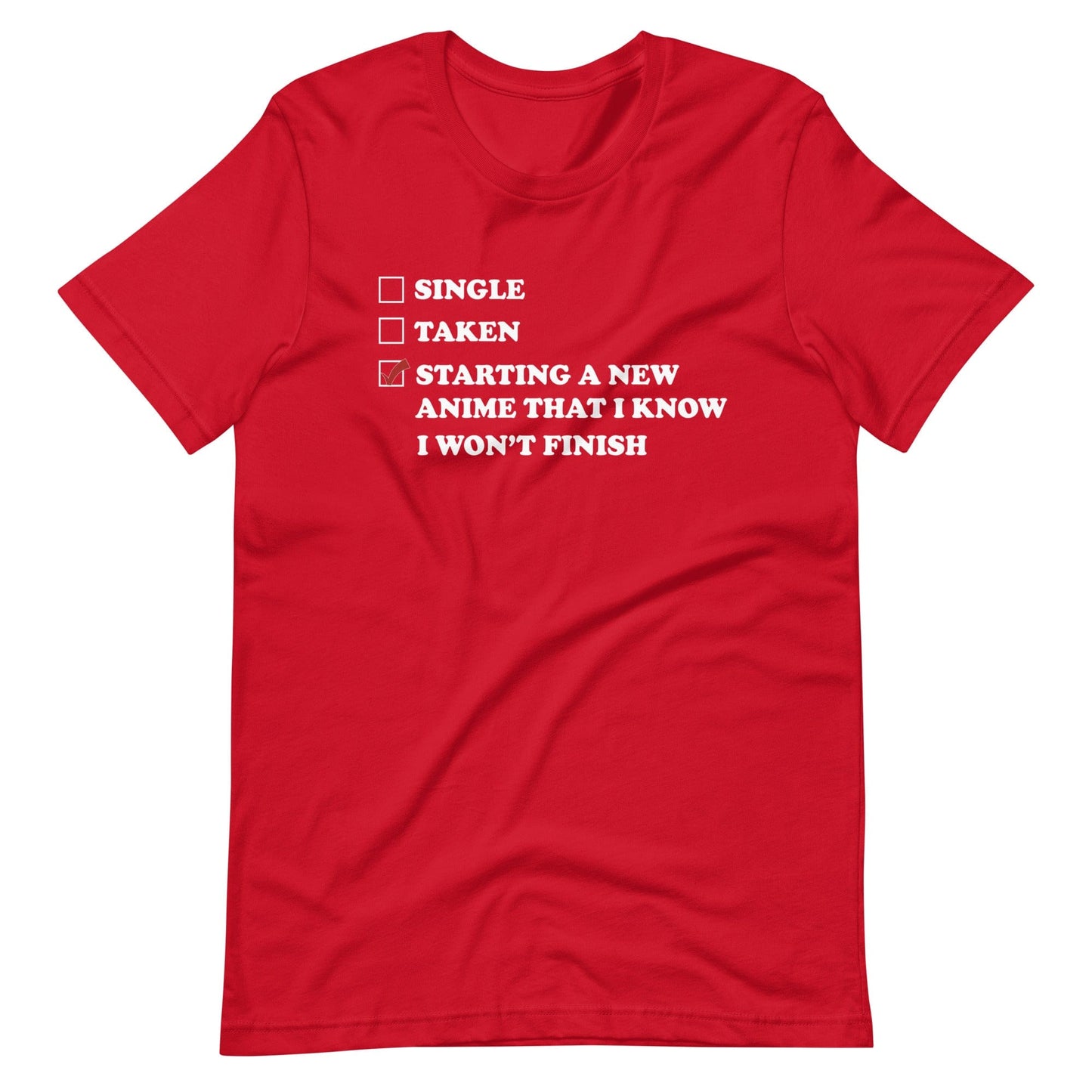 Starting A New Anime That I Know I Won't Finish T-Shirt (Unisex)