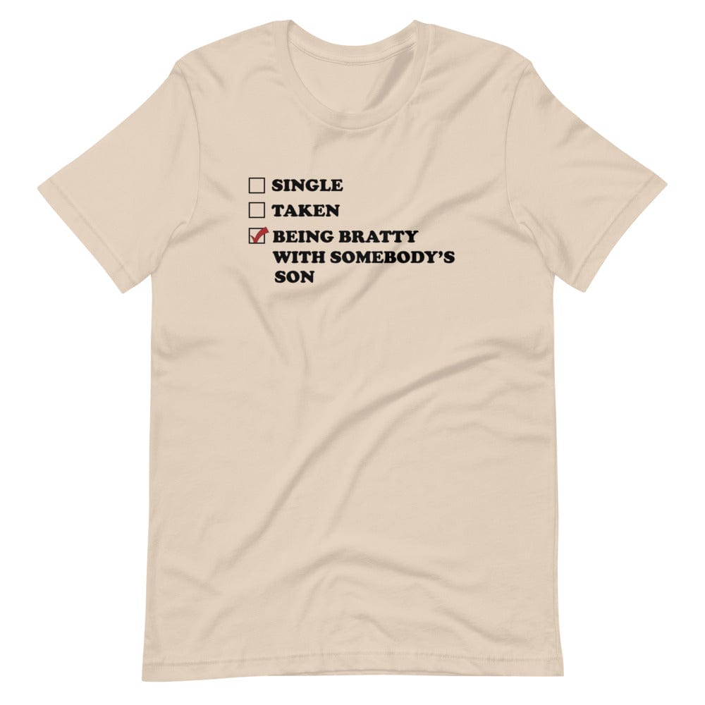 Being Bratty with Somebody's Son T-Shirt (Unisex)