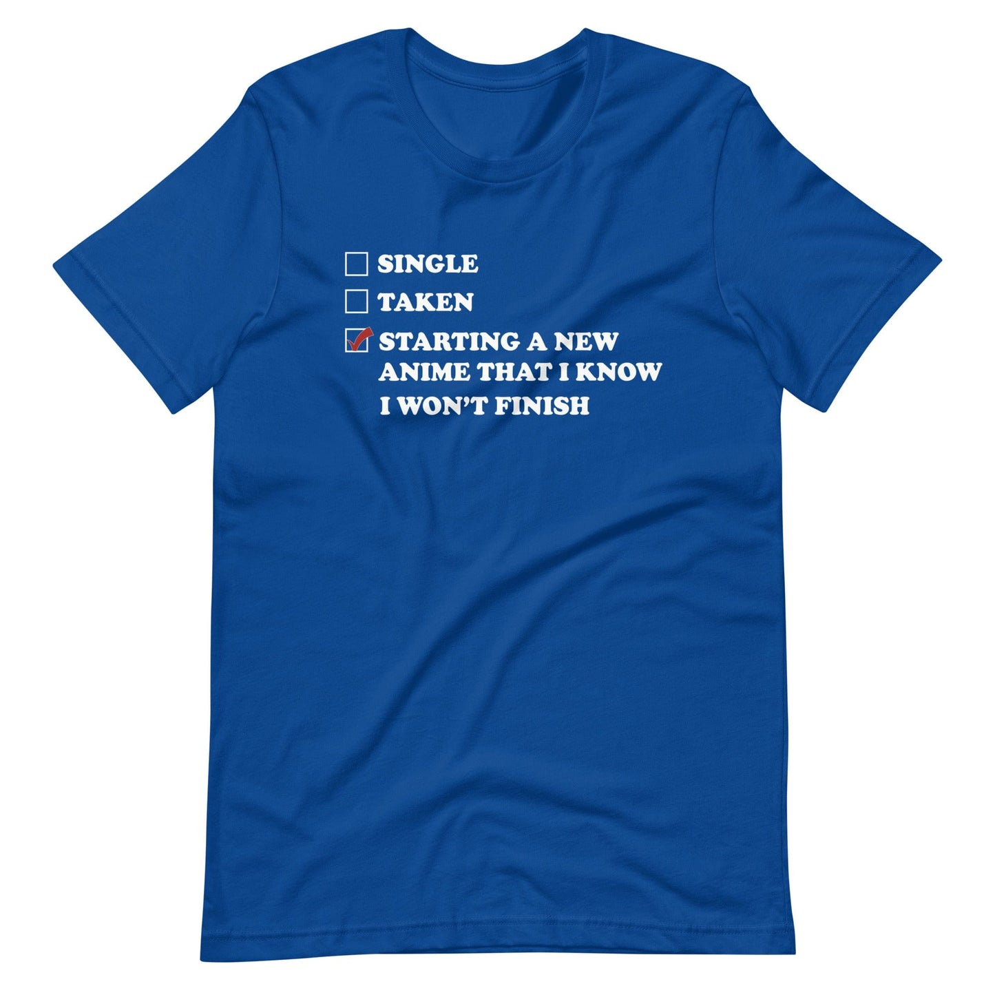 Starting A New Anime That I Know I Won't Finish T-Shirt (Unisex)