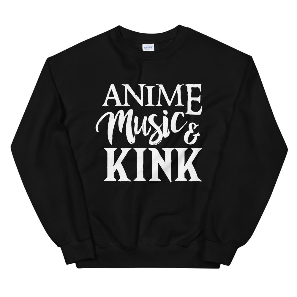 Anime, Music, Kink (Sweatshirt)
