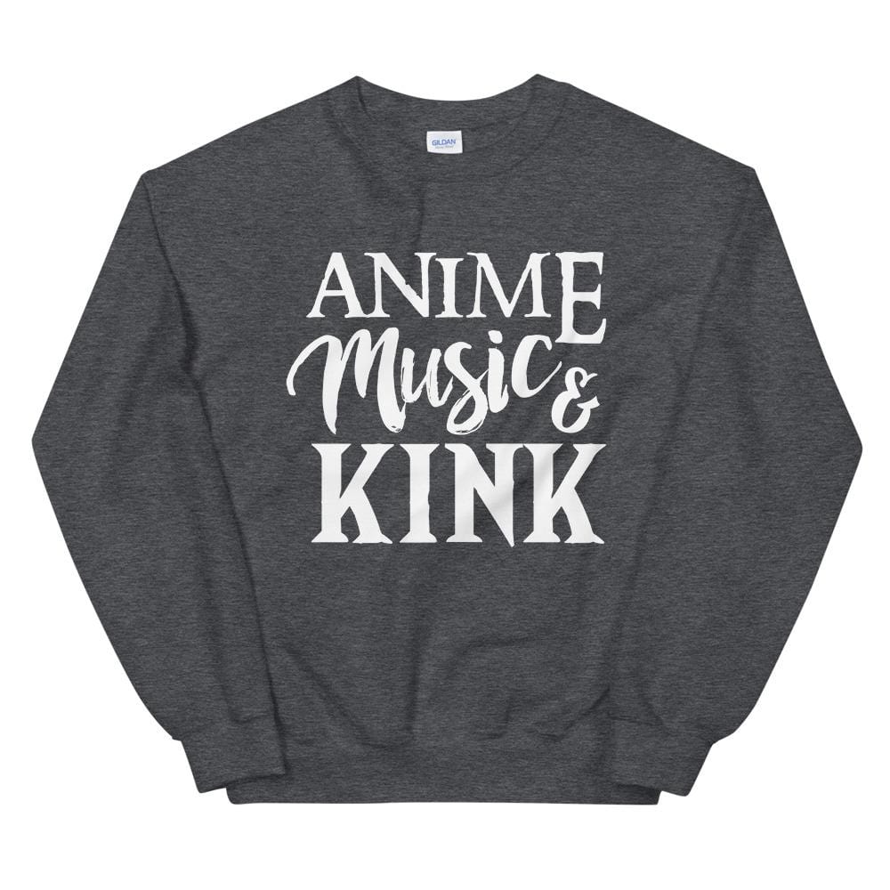 Anime, Music, Kink (Sweatshirt)