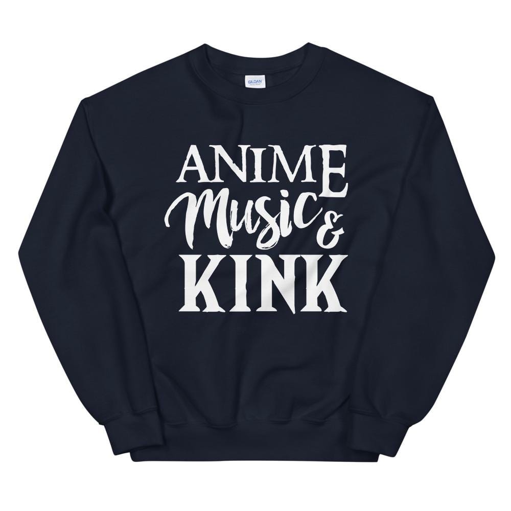 Anime, Music, Kink (Sweatshirt)