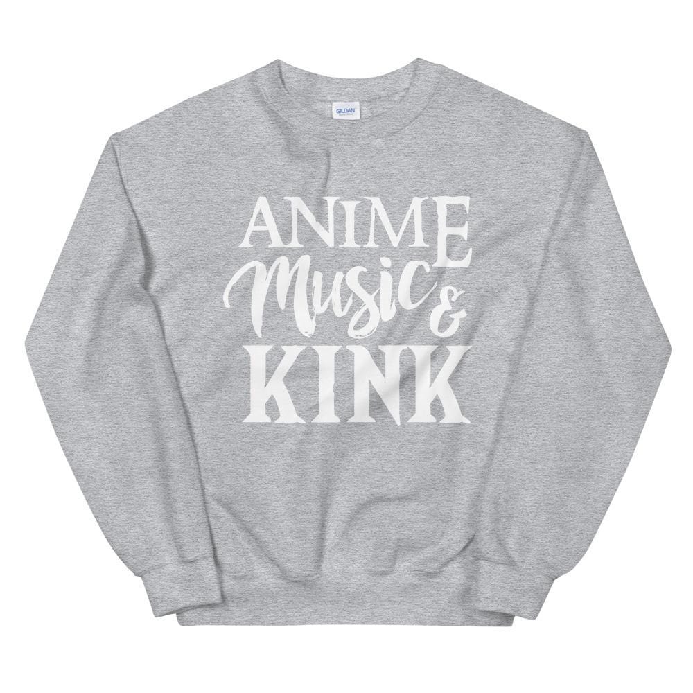 Anime, Music, Kink (Sweatshirt)