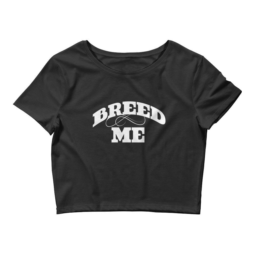 Breed Me (Crop Top)