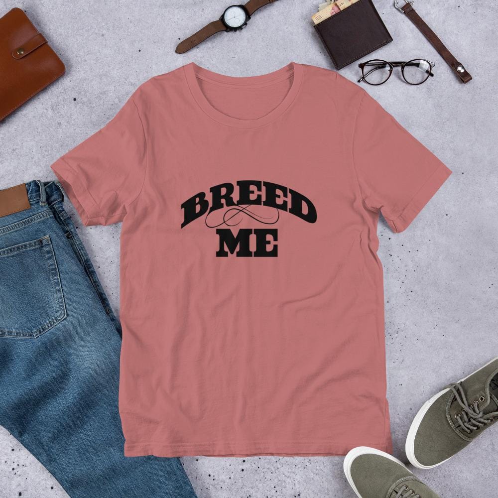 Breed Me T-Shirt (Unisex)