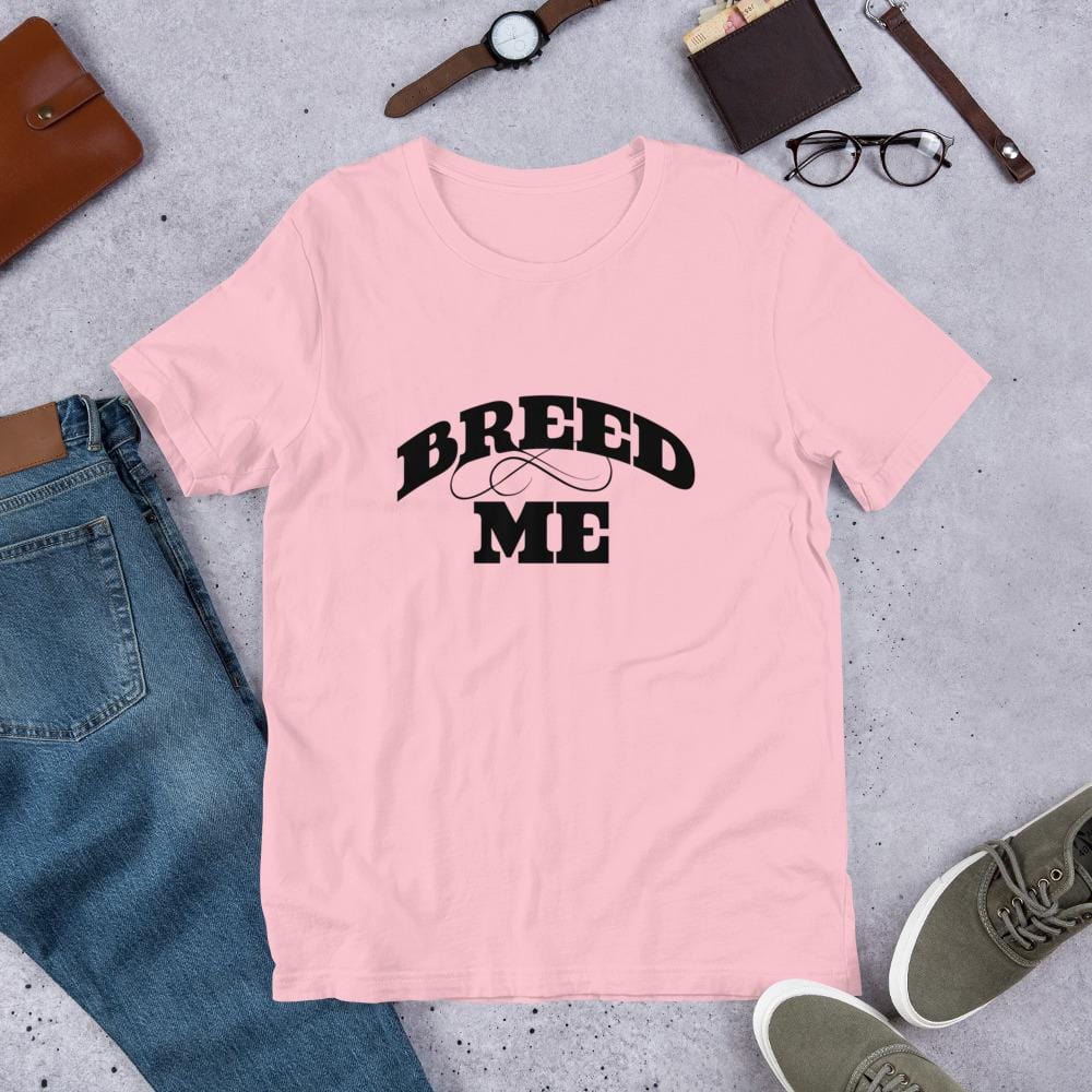 Breed Me T-Shirt (Unisex)