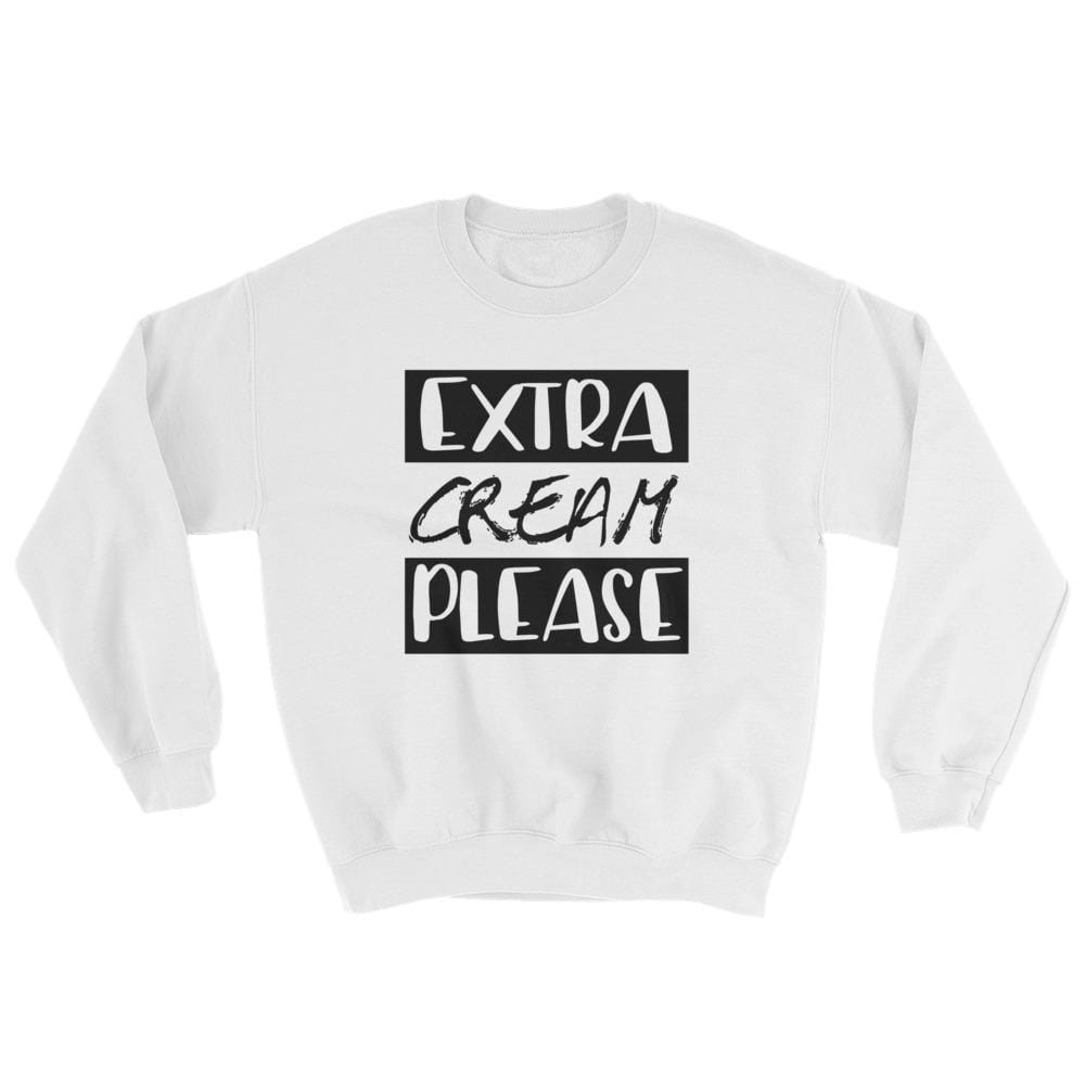 Extra Cream Please Sweatshirt (Unisex)