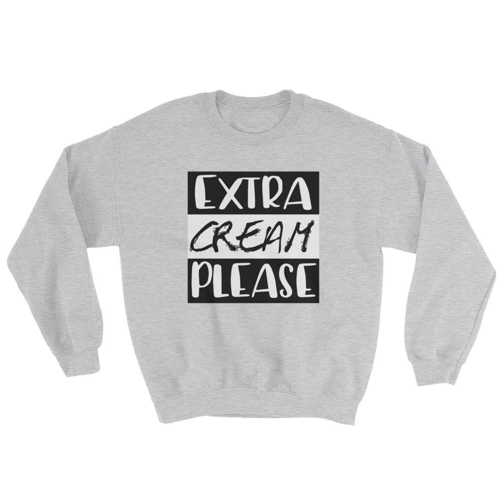 Extra Cream Please Sweatshirt (Unisex)