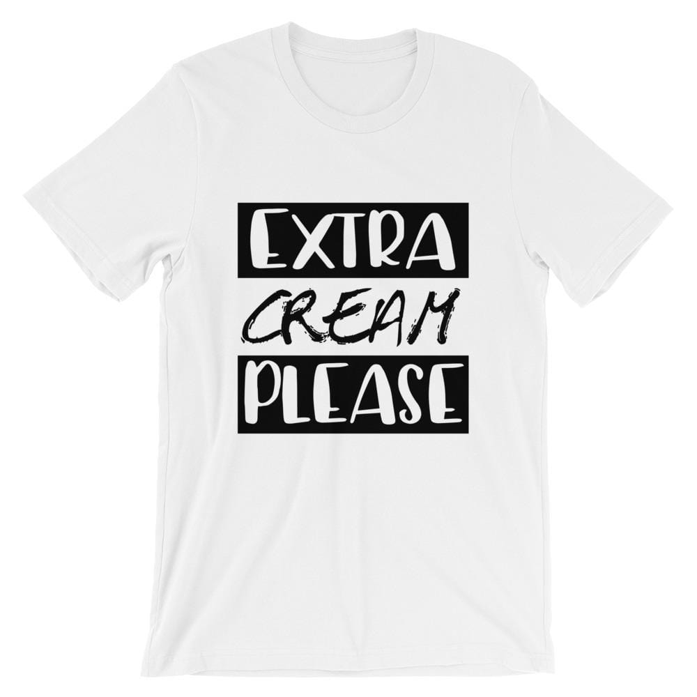 Extra Cream Please T-Shirt (Unisex)