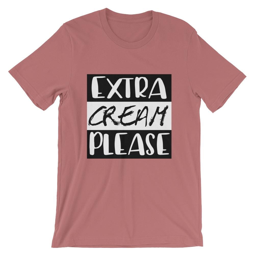 Extra Cream Please T-Shirt (Unisex)