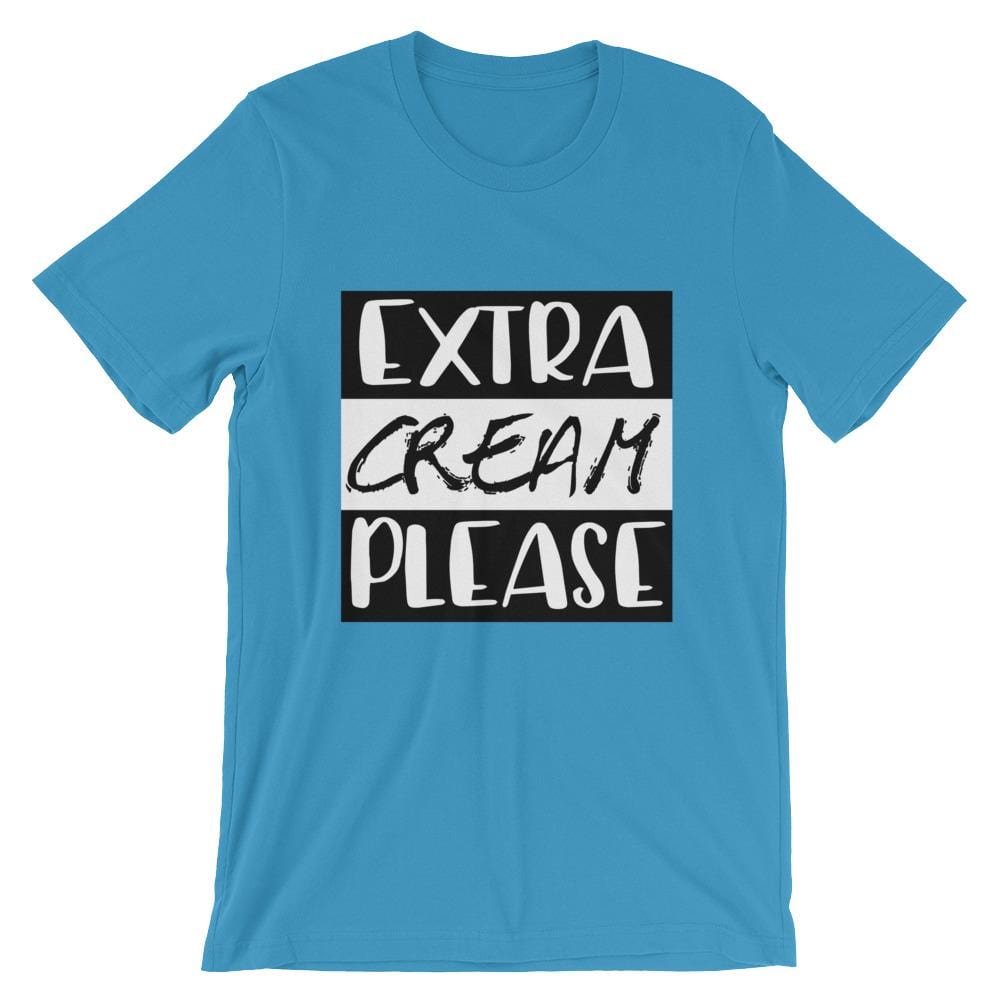 Extra Cream Please T-Shirt (Unisex)