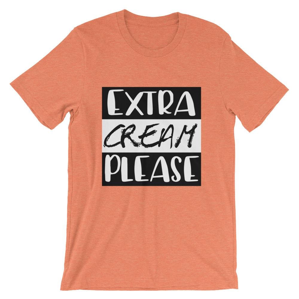 Extra Cream Please T-Shirt (Unisex)