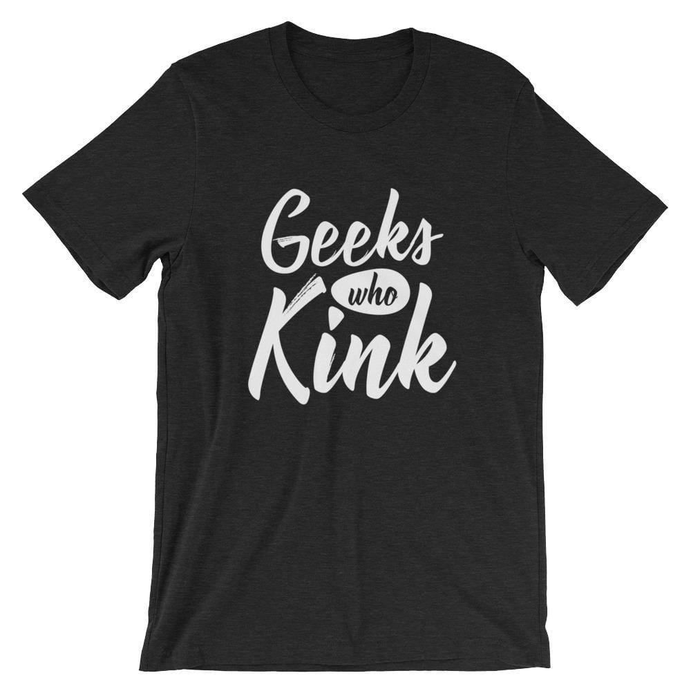Geeks Who Kink T-Shirt (Unisex) (White Lettering)