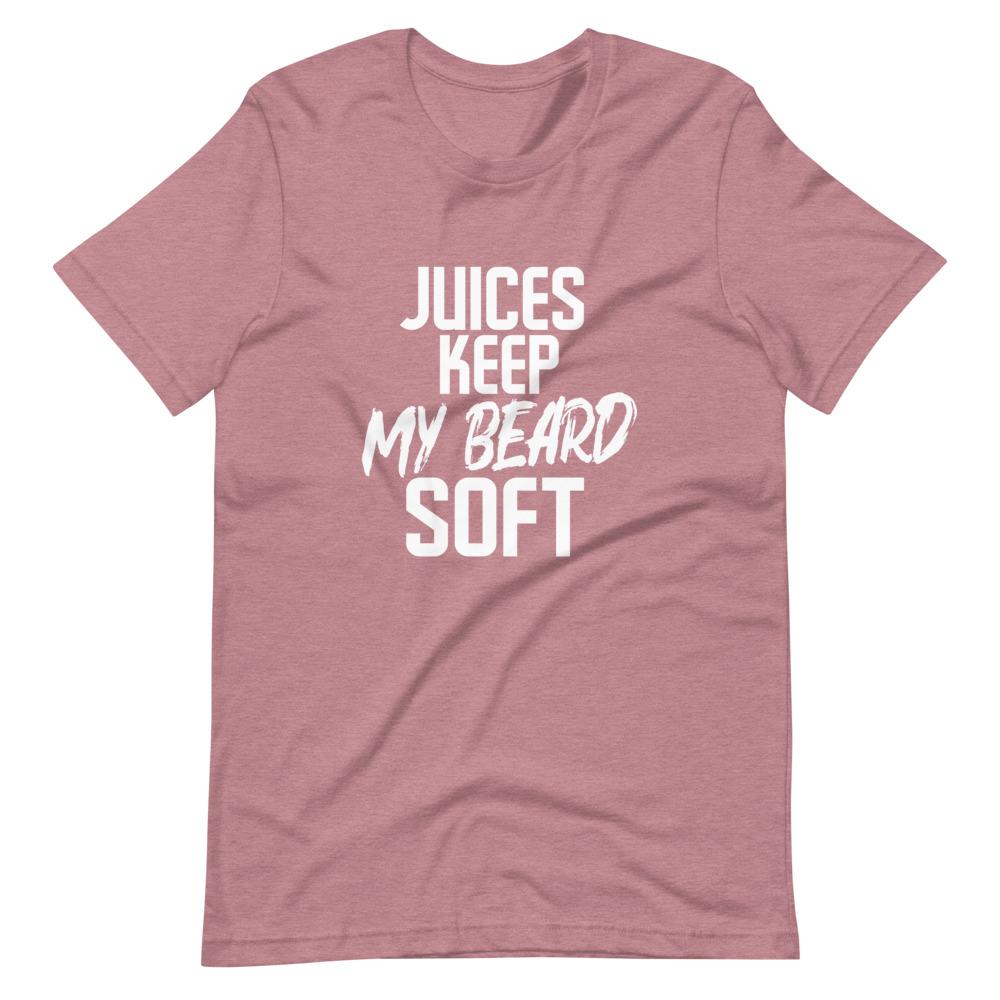 Juices Keep My Beard Soft T-Shirt (Unisex)