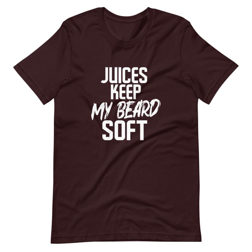 Juices Keep My Beard Soft T-Shirt (Unisex)