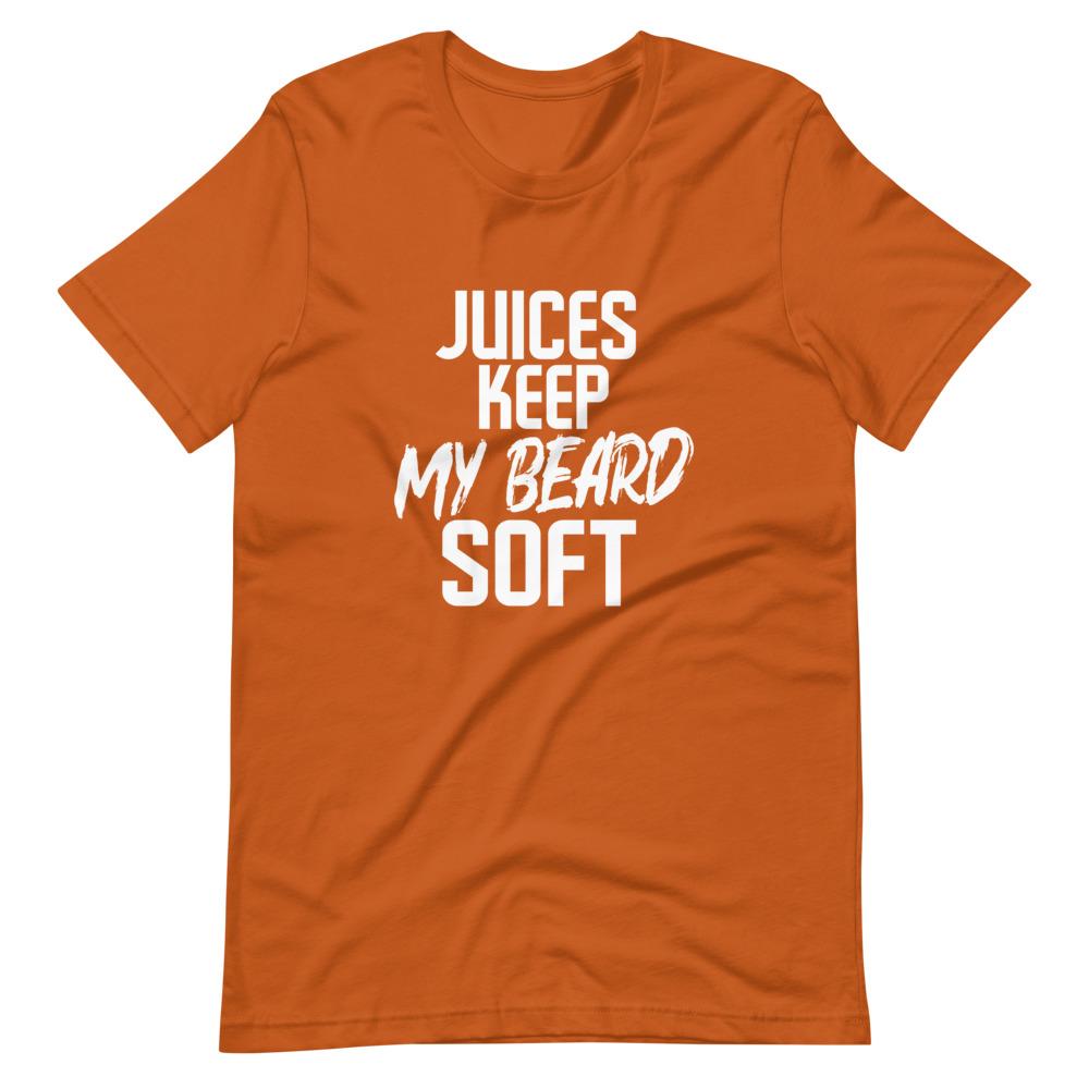 Juices Keep My Beard Soft T-Shirt (Unisex)