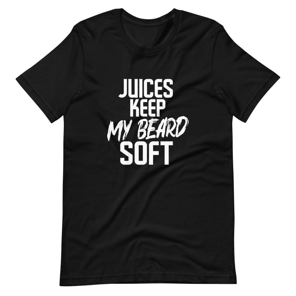 Juices Keep My Beard Soft T-Shirt (Unisex)