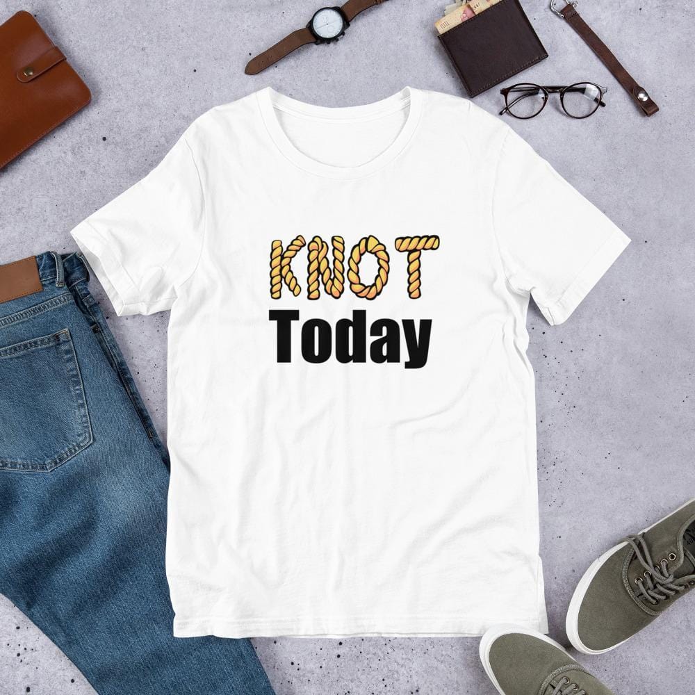 Knot Today T-Shirt (Unisex)