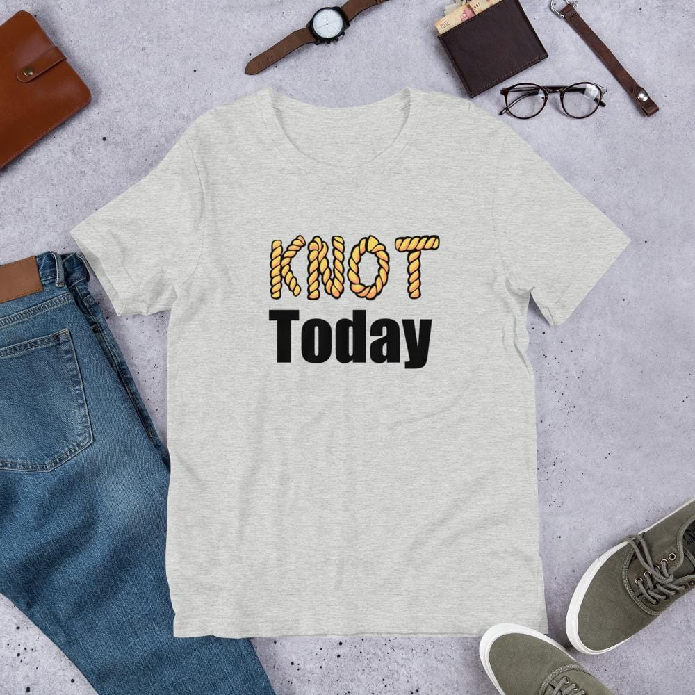 Knot Today T-Shirt (Unisex)