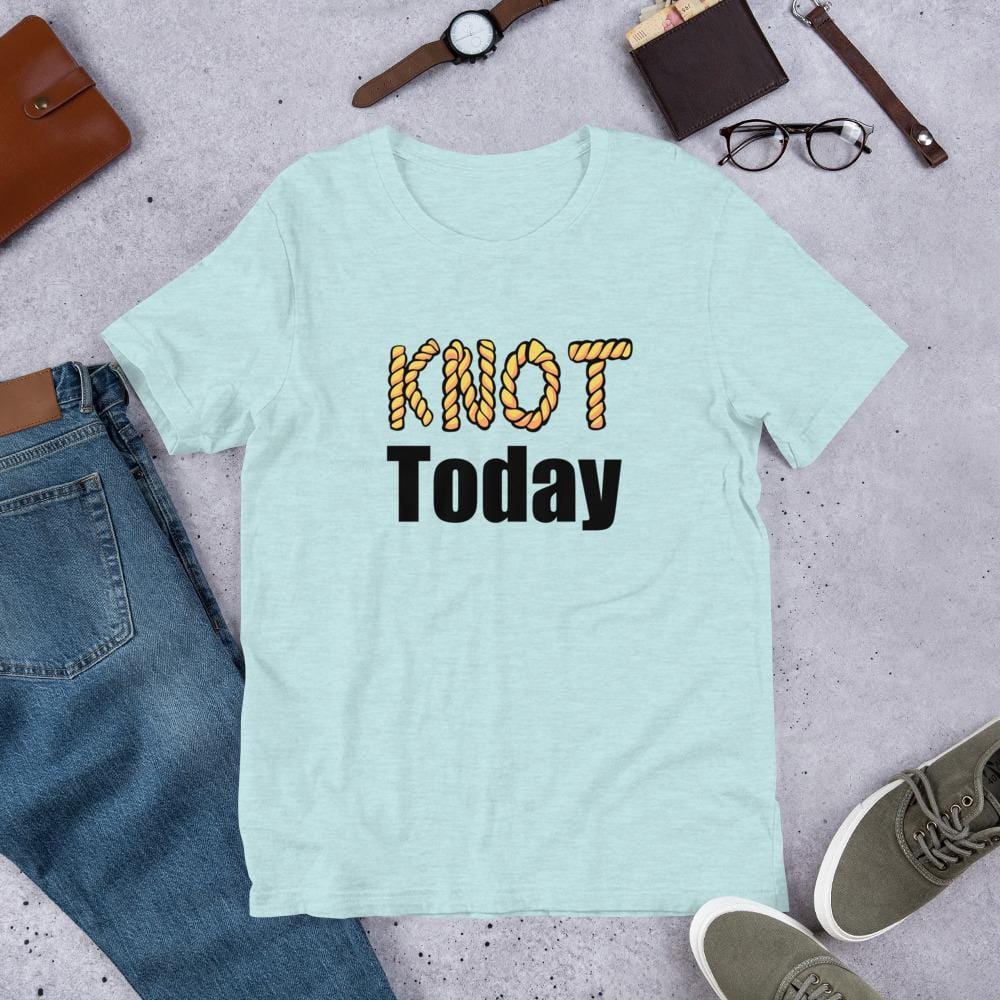 Knot Today T-Shirt (Unisex)
