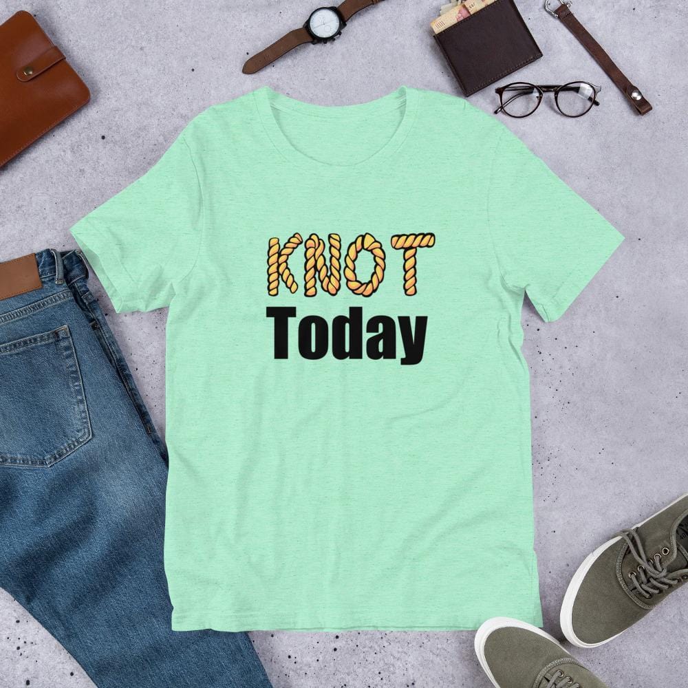 Knot Today T-Shirt (Unisex)