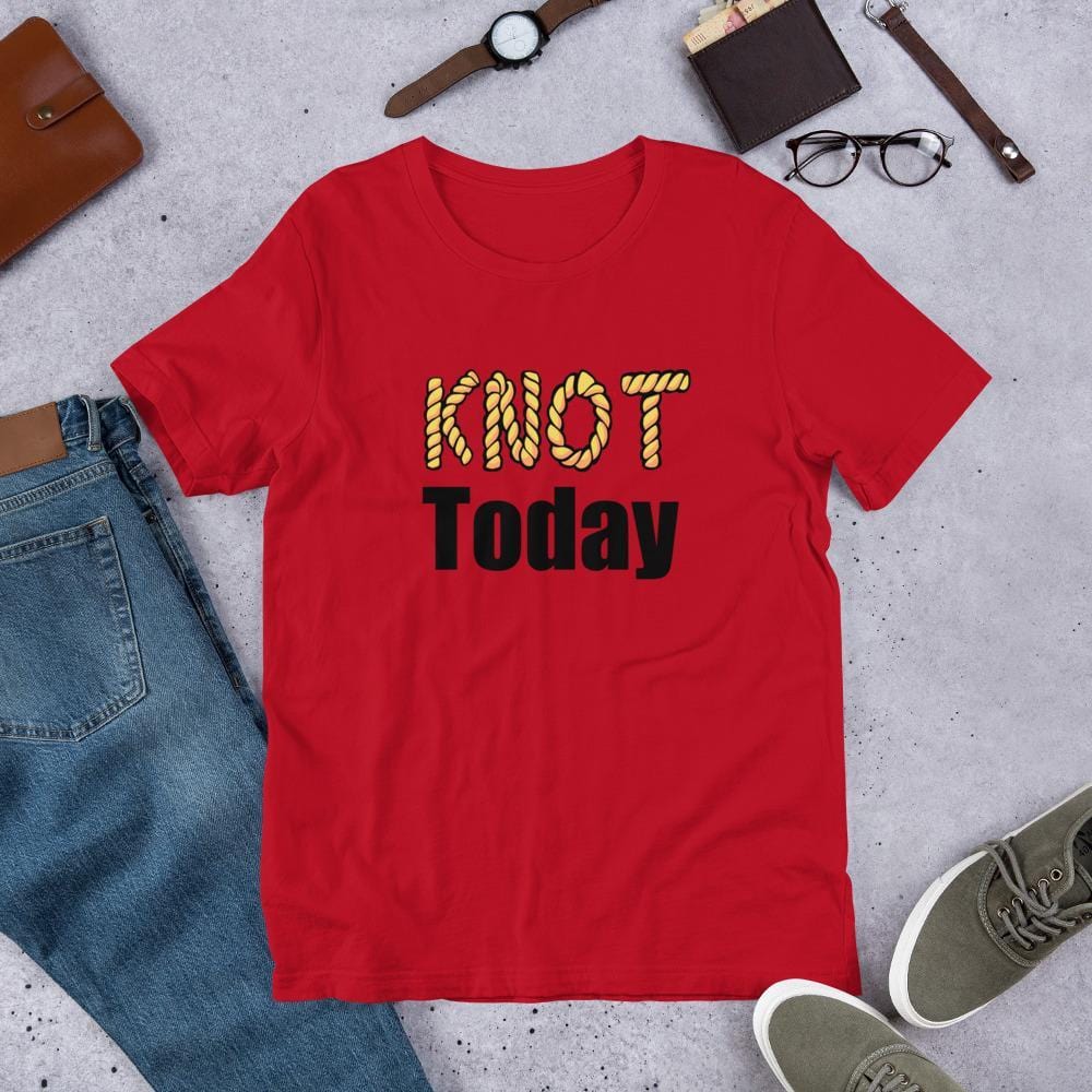 Knot Today T-Shirt (Unisex)