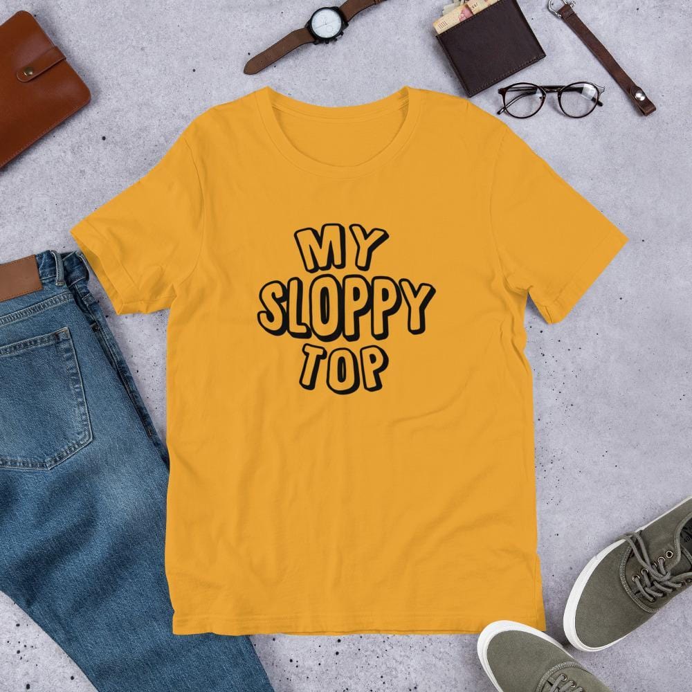 My Sloppy Top T-Shirt (Unisex) (Black Lettering)